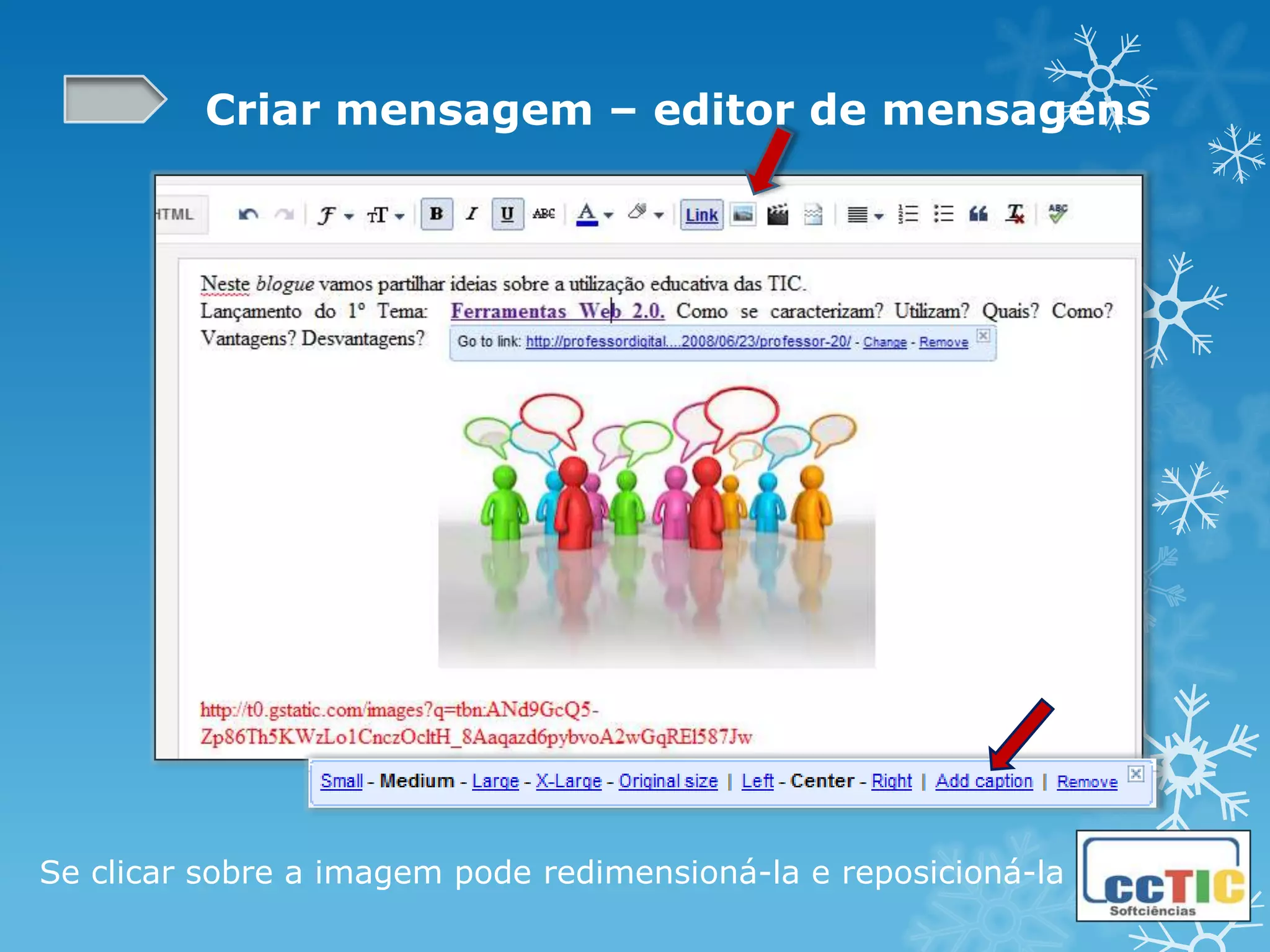 Criar mensagem – editor de mensagens




Se clicar sobre a imagem pode redimensioná-la e reposicioná-la
 
