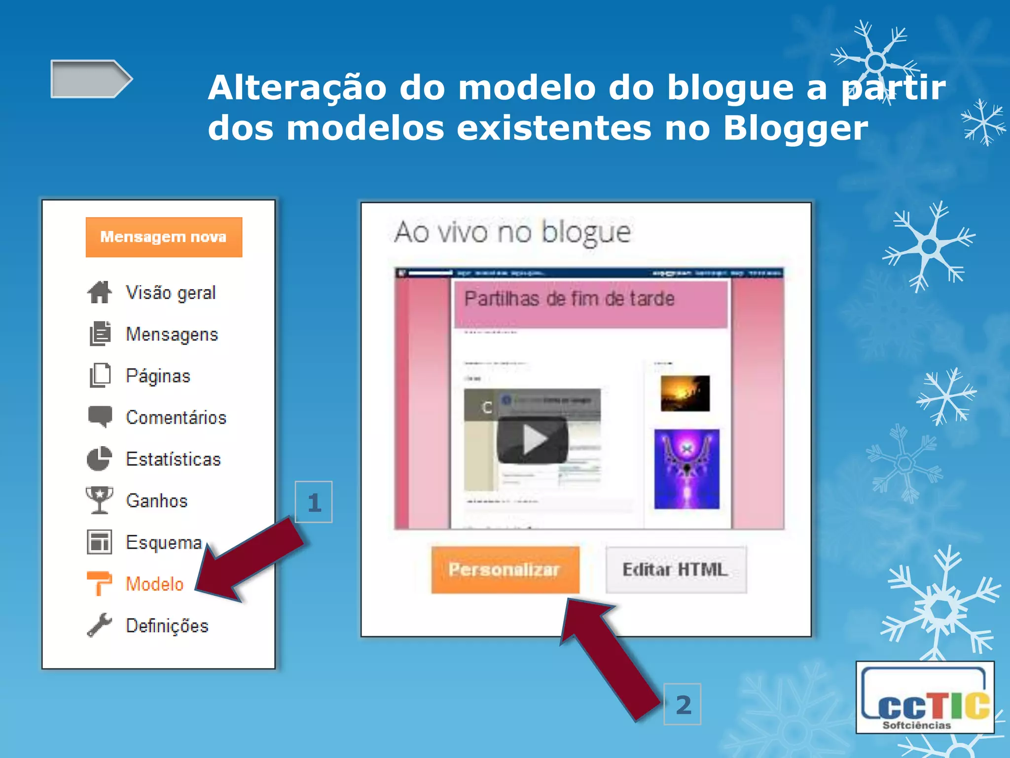 Alteração do modelo do blogue a partir
dos modelos existentes no Blogger




     1




                        2
 
