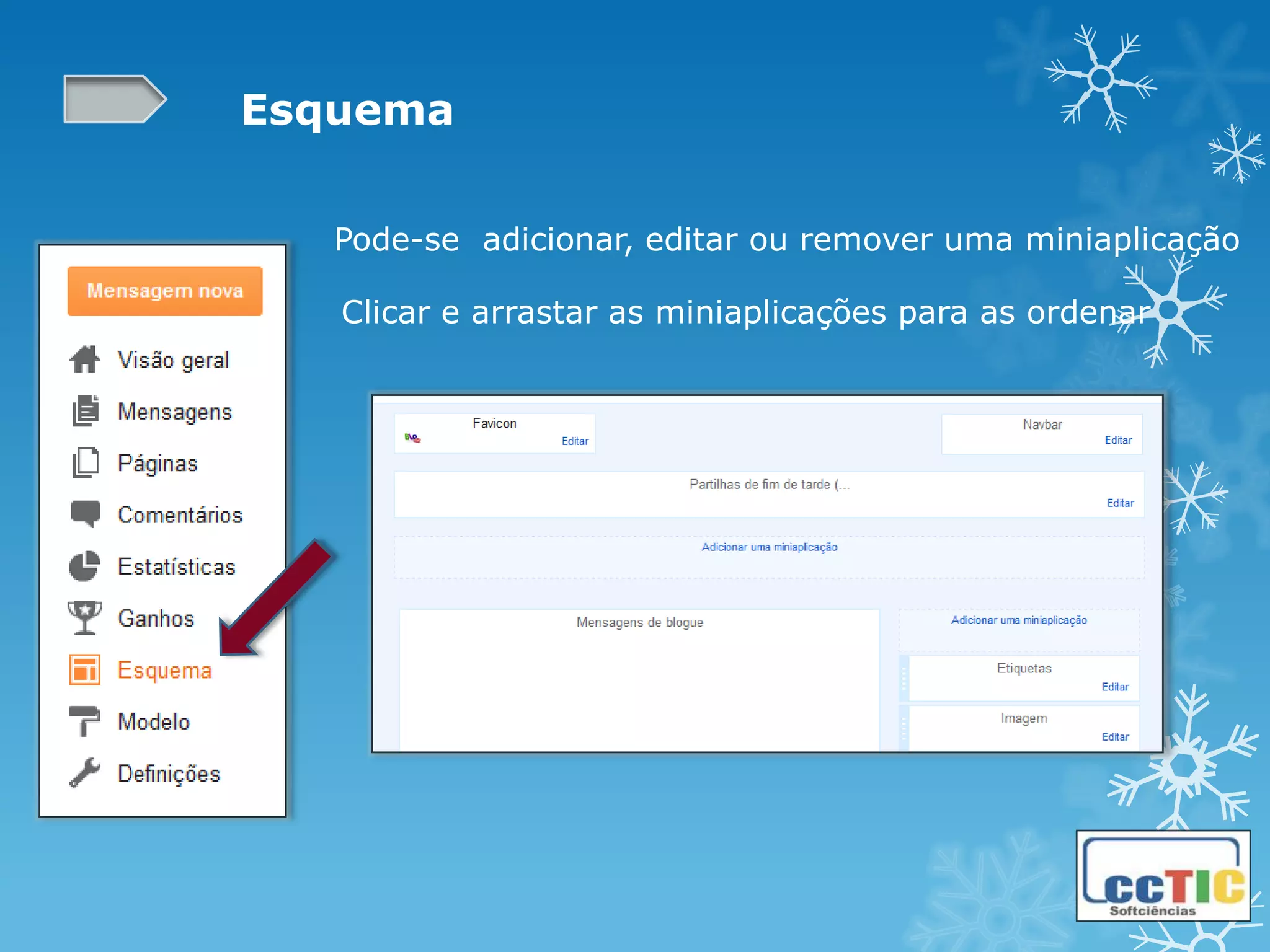 Esquema

   Pode-se adicionar, editar ou remover uma miniaplicação

   Clicar e arrastar as miniaplicações para as ordenar
 