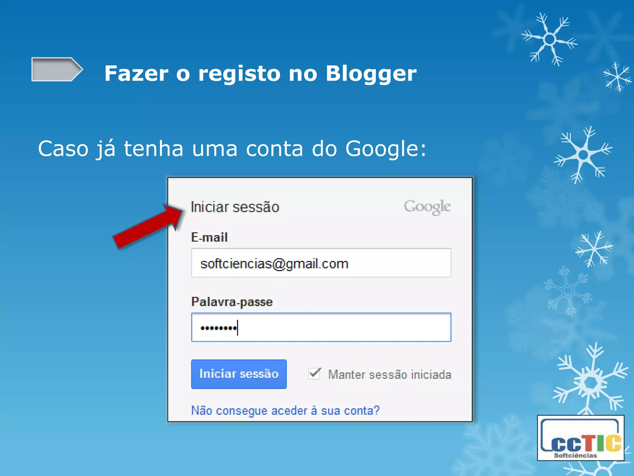 Fazer o registo no Blogger


Caso já tenha uma conta do Google:
 