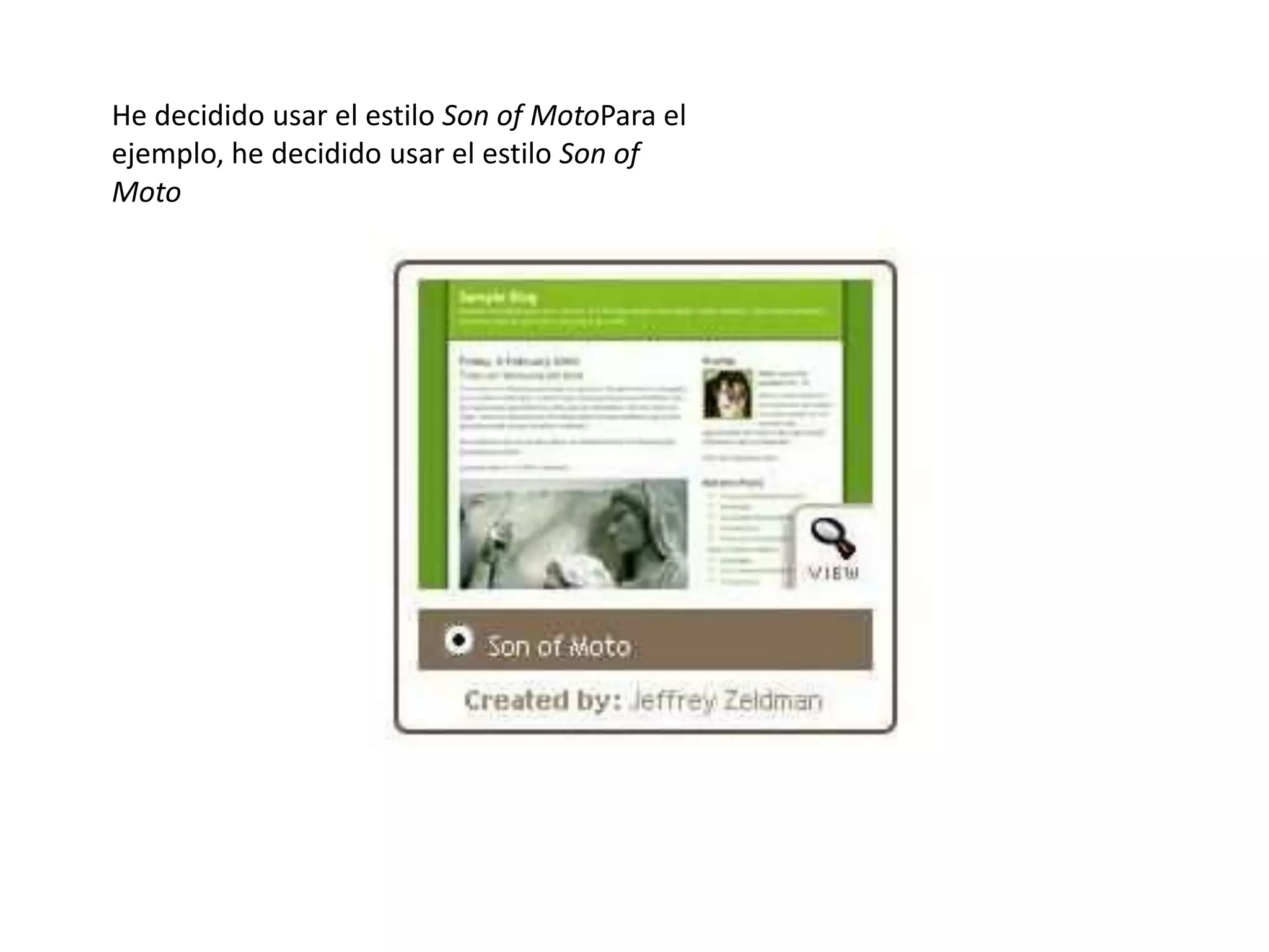 He decidido usar el estilo Son of MotoPara el
ejemplo, he decidido usar el estilo Son of
Moto
 