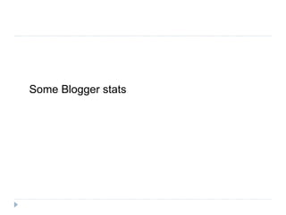 Some Blogger stats
 