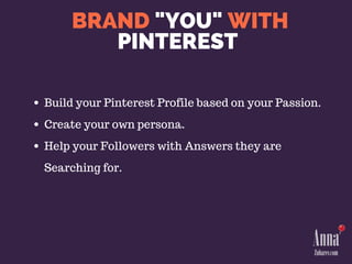 Build your Pinterest Profile based on your Passion.
Create your own persona.
Help your Followers with Answers they are
Sea...