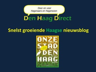 Snelst groeiende Haagse nieuwsblog
 
