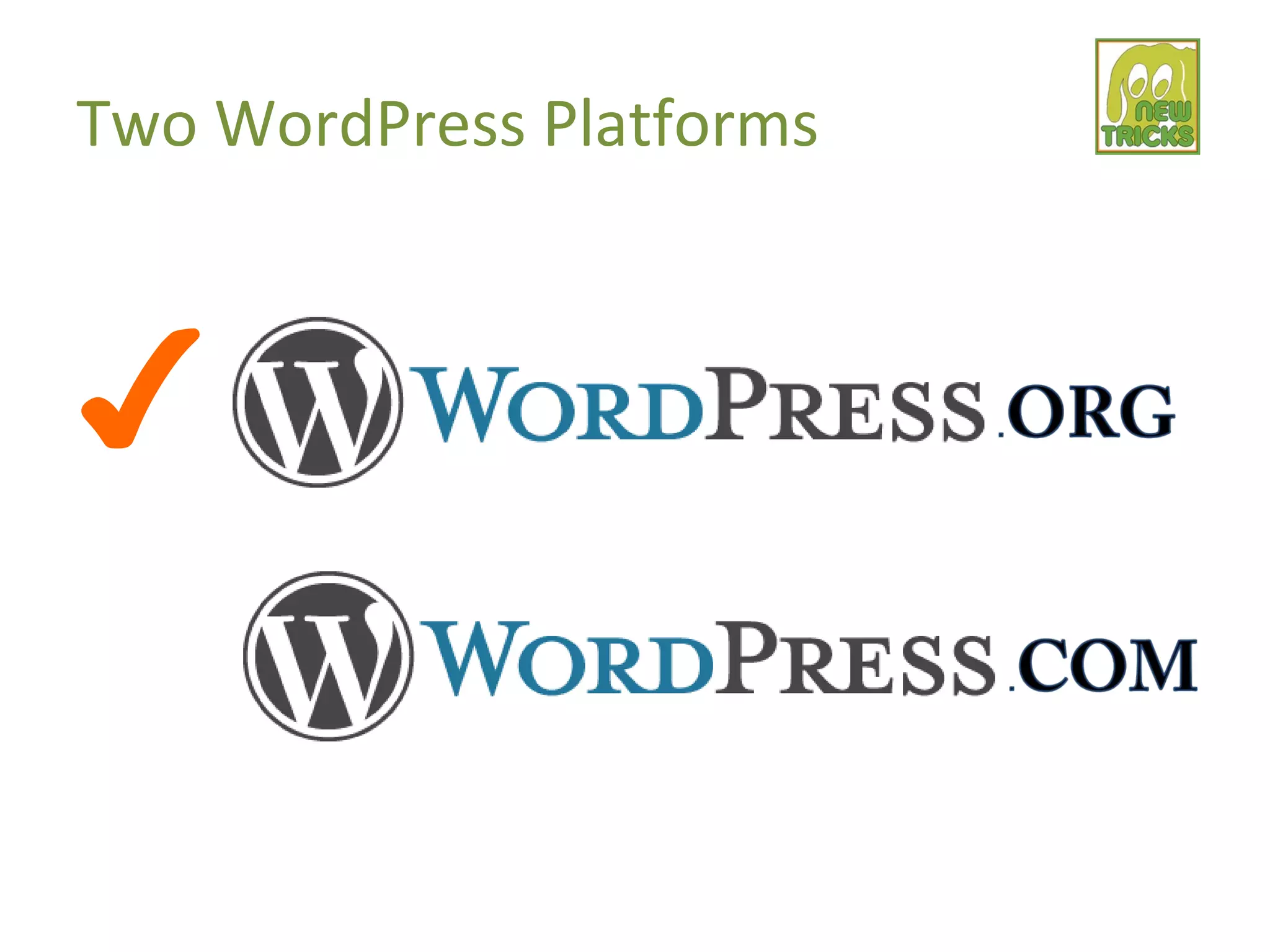Two WordPress Platforms
✔
 