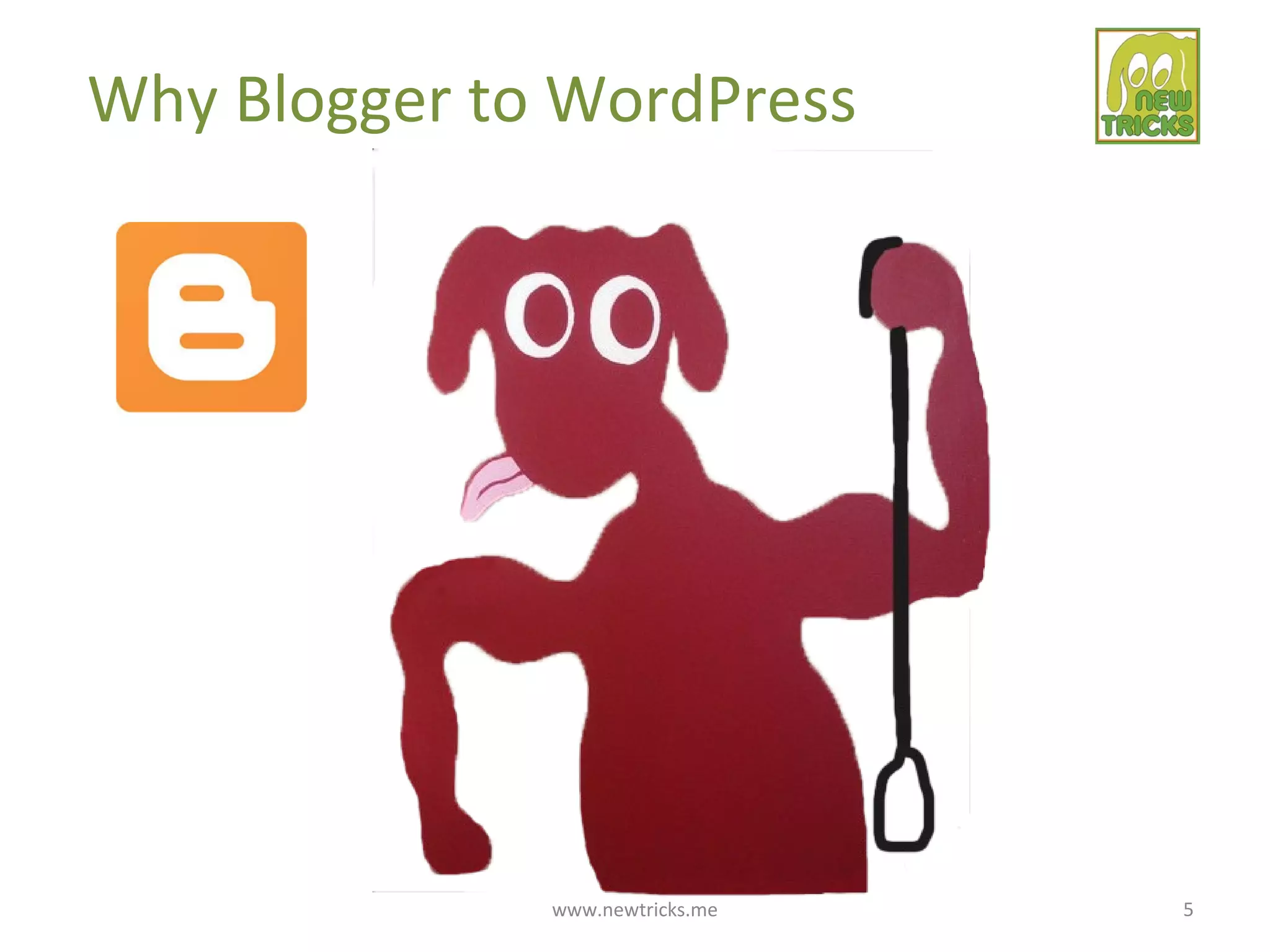 www.newtricks.me 5
Why Blogger to WordPress
 