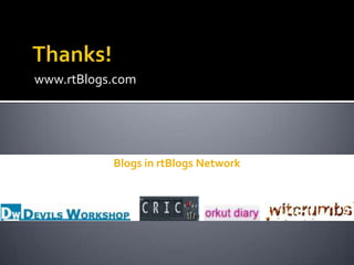 www.rtBlogs.com




           Blogs in rtBlogs Network
 
