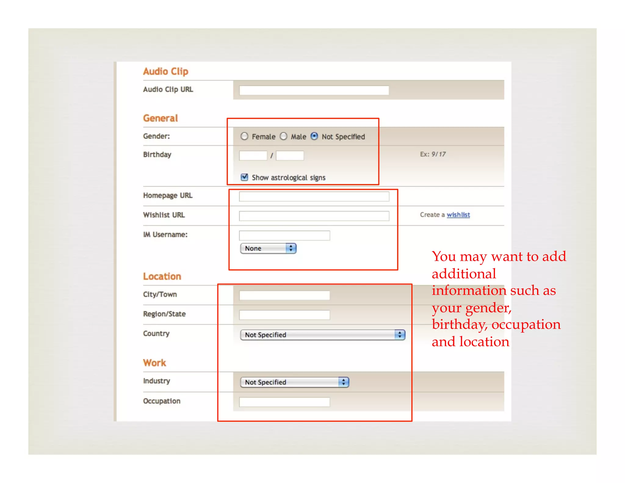 You may want to add
additional
information such as
your gender,
birthday, occupation
and location
 