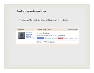 Modifying your blog settings



  To change the settings of your blog click on settings
 