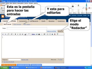 Esta es la pestaña para hacer las entradas Y esta para editarlas Elige el modo “Redactar” 