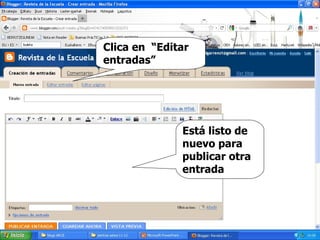 Clica en  “Editar entradas” Está listo de nuevo para publicar otra entrada 