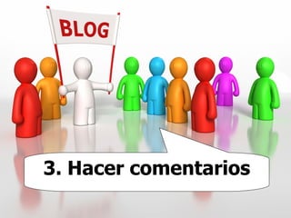 3. Hacer comentarios 