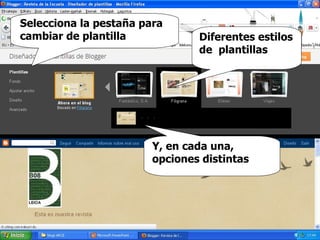 Diferentes estilos de  plantillas Y, en cada una, opciones distintas Selecciona la pestaña para cambiar de plantilla 
