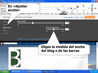 En «Ajustar ancho» Eliges la medida del ancho del blog o de las barras  