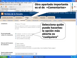 Otro apartado importante es el de  «Comentarios» Selecciona quién puede hacerlos: la opción más abierta es “cualquiera” 