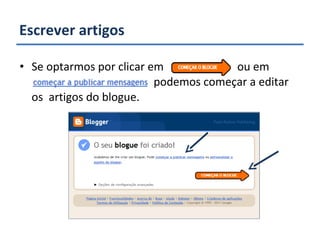 Escrever artigos Se optarmos por clicar em  ou em  a   podemos começar a editar os  artigos do blogue. 