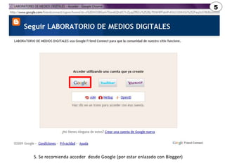 5




5. Se recomienda acceder desde Google (por estar enlazado con Blogger)
 