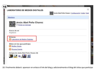 10




10. Finalmente deberá aparecer en enlace el link del blog y adicionalmente el blog del sitios que participo
 