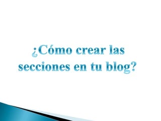 ¿Cómocrearlassecciones en tu blog?