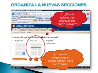 ORGANIZA LA NUEVAS SECCIONES3.  ¿Dóndequieresqueaparezcaesanuevasección?4.  Una vez selecciones el diseño oprime ¨Save and Publish¨.