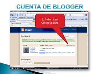 CUENTA DE BLOGGER8. Selecciona¨Create a blog¨.
