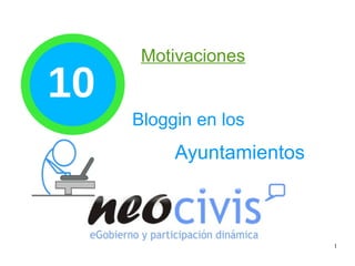 Bloggin en los Ayuntamientos 10 Motivaciones : 
