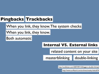 Pingbacks Trackbacks
  When you link, they know. The system checks
  When you link, they know.
  Both automatic
          ...