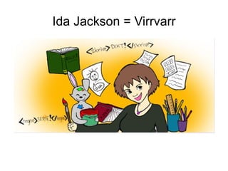 Ida Jackson = Virrvarr 