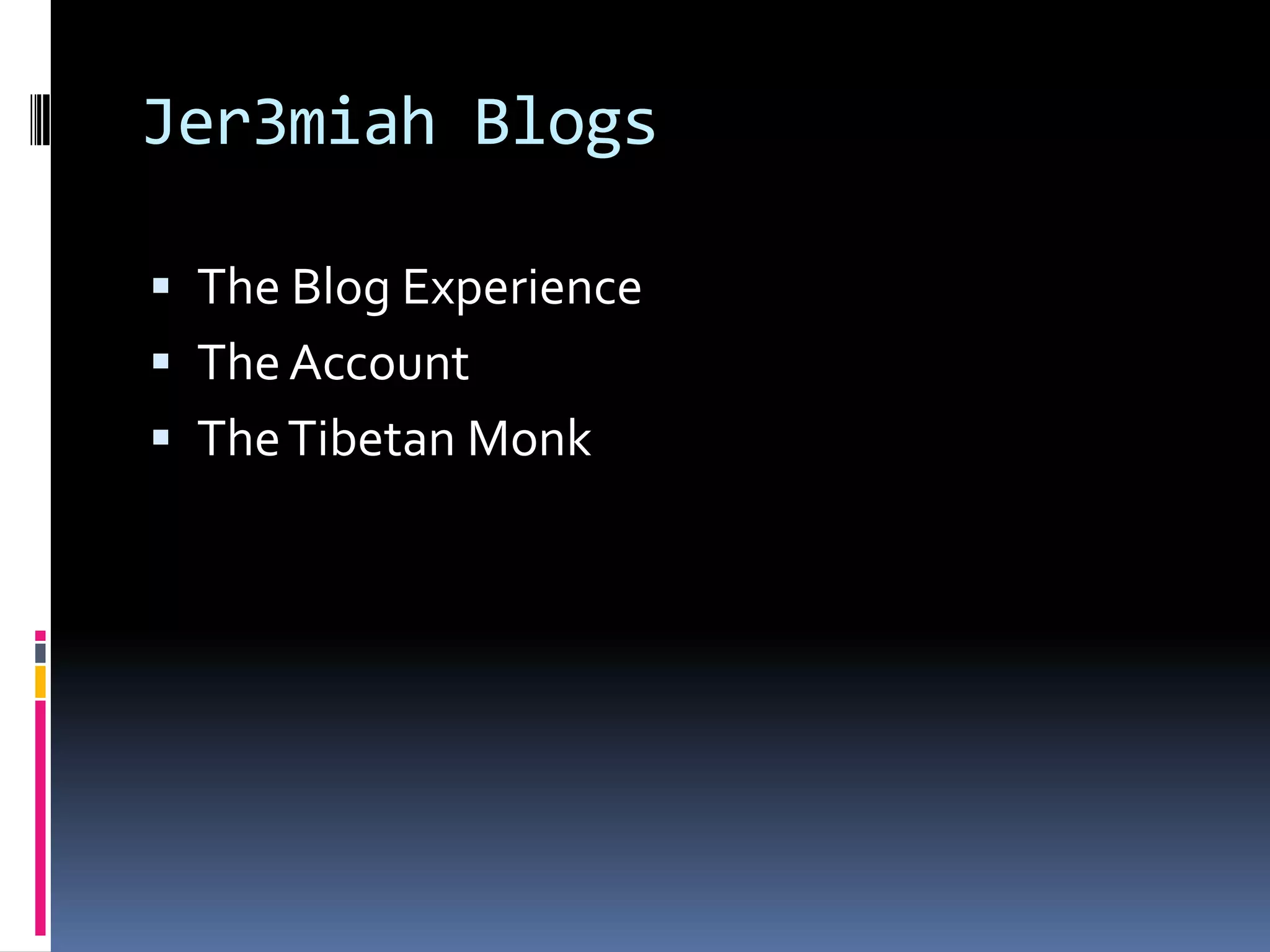 Jer3miah BlogsThe Blog ExperienceThe AccountThe Tibetan Monk