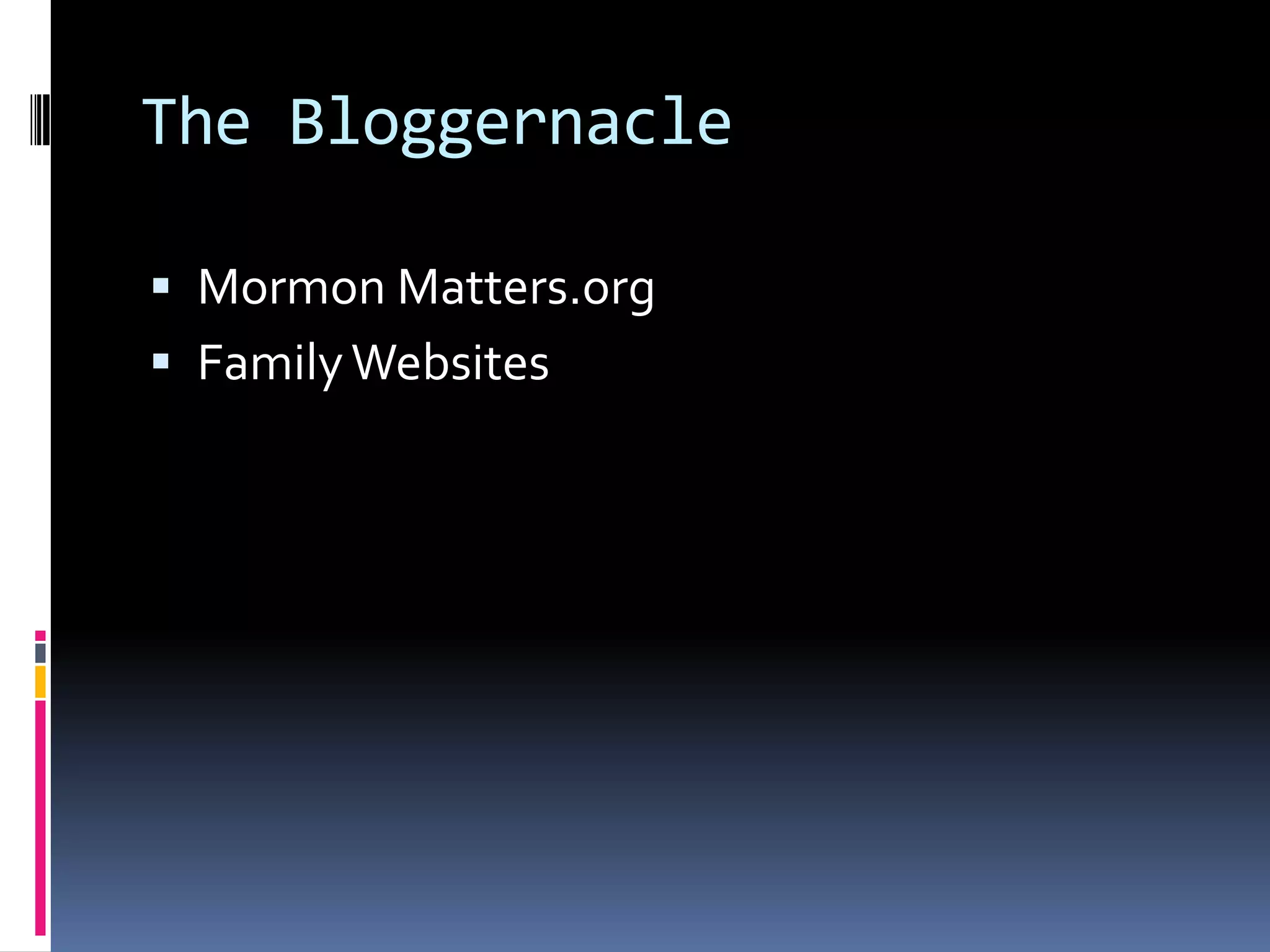 The BloggernacleMormon Matters.orgFamily Websites