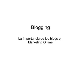 Blogging La importancia de los blogs en Marketing Online 