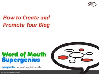 How to Create and
  Promote Your Blog




                            www.marketingsavant.com
The MarketingSavant Group        Twitter: @danavan
 