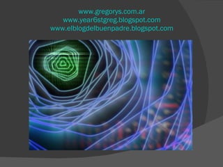 www.gregorys.com.ar www.year6stgreg . blogspot.com www.elblogdelbuenpadre.blogspot.com 