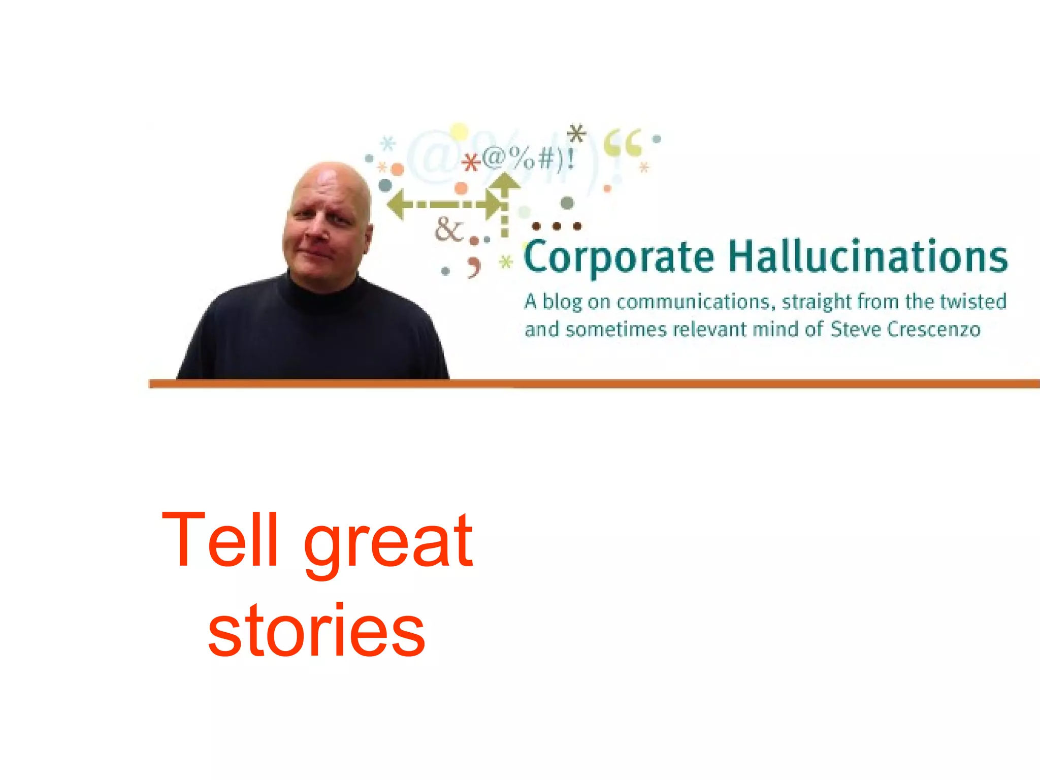Tell great stories 