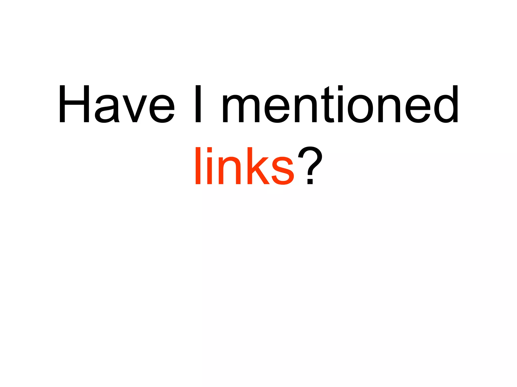 Have I mentioned links ? 