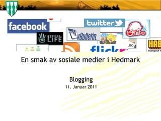 En smak av sosiale medier i Hedmark Blogging 11. Januar 2011 
