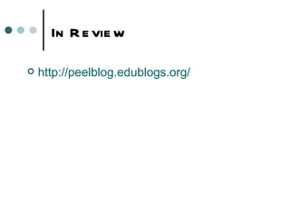 In Review http:// peelblog.edublogs.org /   