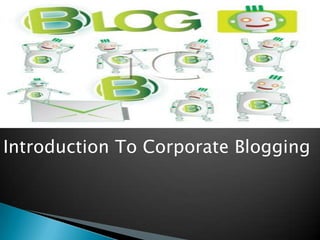 Introduction To Corporate Blogging
 
