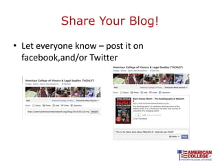 Share Your Blog!

• Let everyone know – post it on
  facebook,and/or Twitter
 