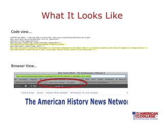 What It Looks Like
Code view….




Browser View…
 