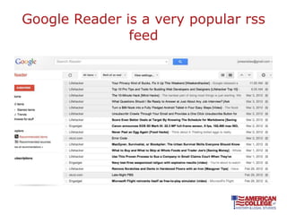 Google Reader is a very popular rss
               feed
 