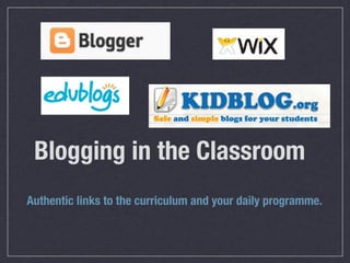 Blogging in the Classroom
Authentic links to the curriculum and your daily programme.
 