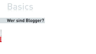 Basics
Wer sind Blogger?
 