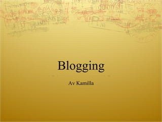 Blogging A v Kamilla 