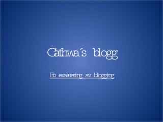 Cathwa´s blogg En evaluering av blogging 