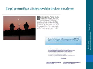 Blogulestemaibunșiinteractivchiardecîtunnewsletter
iulie2013
Haipeblog.
Exceleazășiinteracționează
 