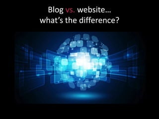 Blog vs. website…
what’s the difference?

 