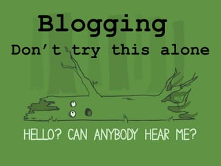 Blogging
Don’t try this alone

 