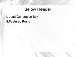 Below Header
I. Lead Generation Box
II.Featured Posts
 