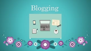 Blogging
 